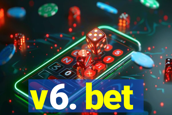 v6. bet